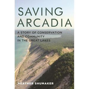 Saving Arcadia: A Story of Conservation and Community in the Great Lakes -- Heat